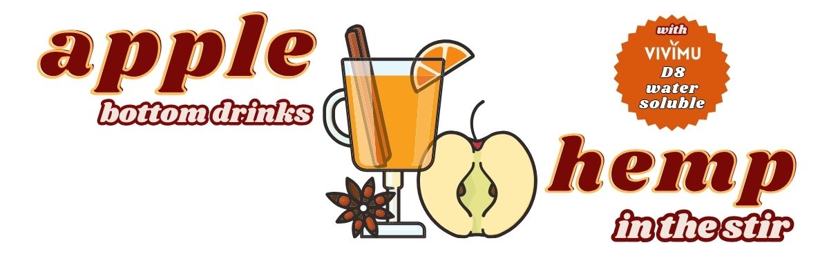 Recipe for Apple Bottom Drinks, Hemp in the Stir with Delta 8 Water Soluble