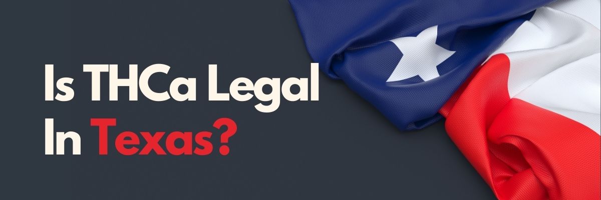 Is THCa Legal In Texas