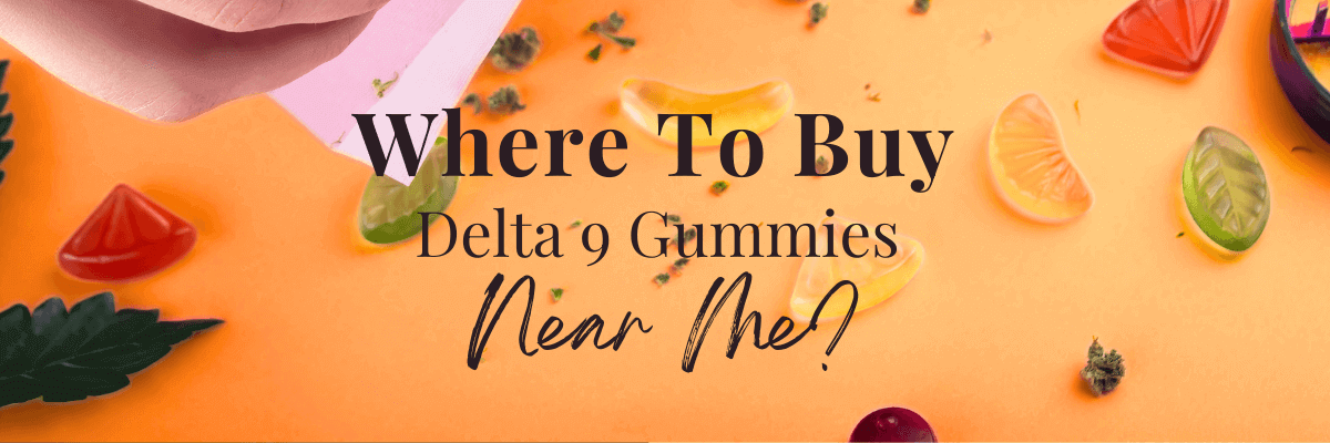 Where To Buy Delta 9 Gummies Near Me