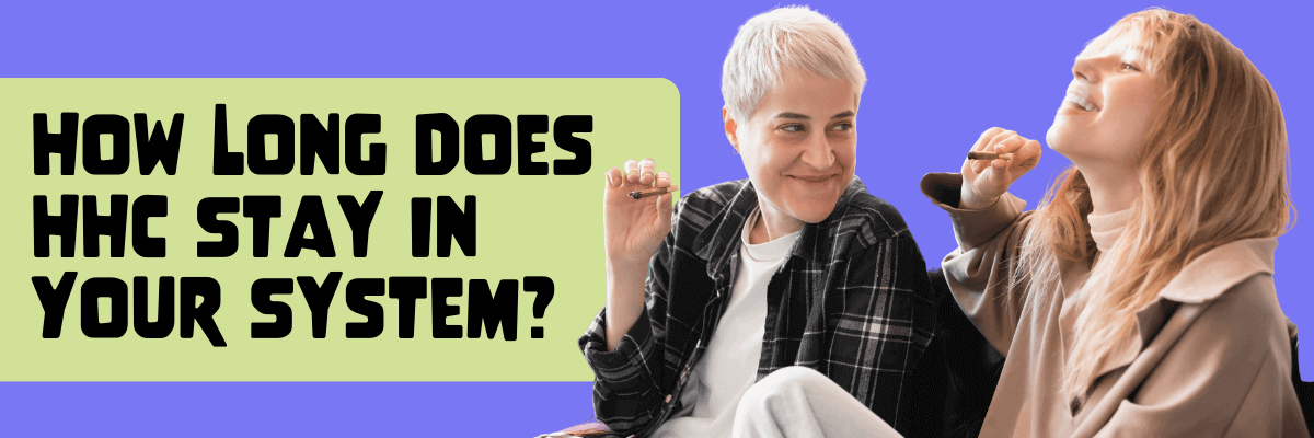 How Long Does HHC Stay In Your System?