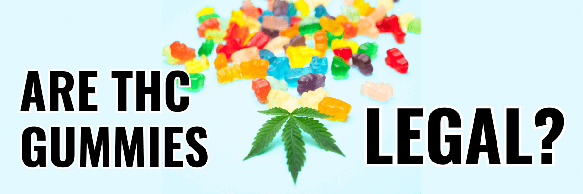 Are THC Gummies Legal
