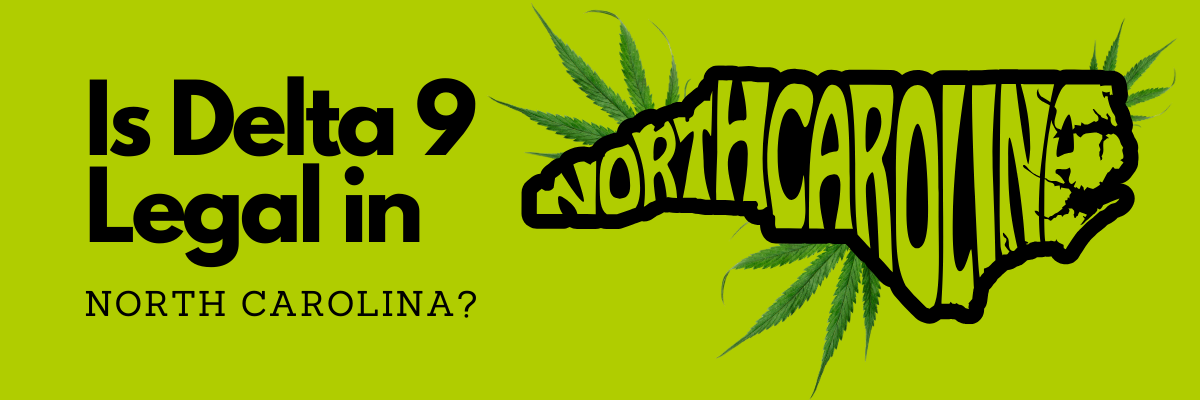 Is Delta 9 Legal in North Carolina